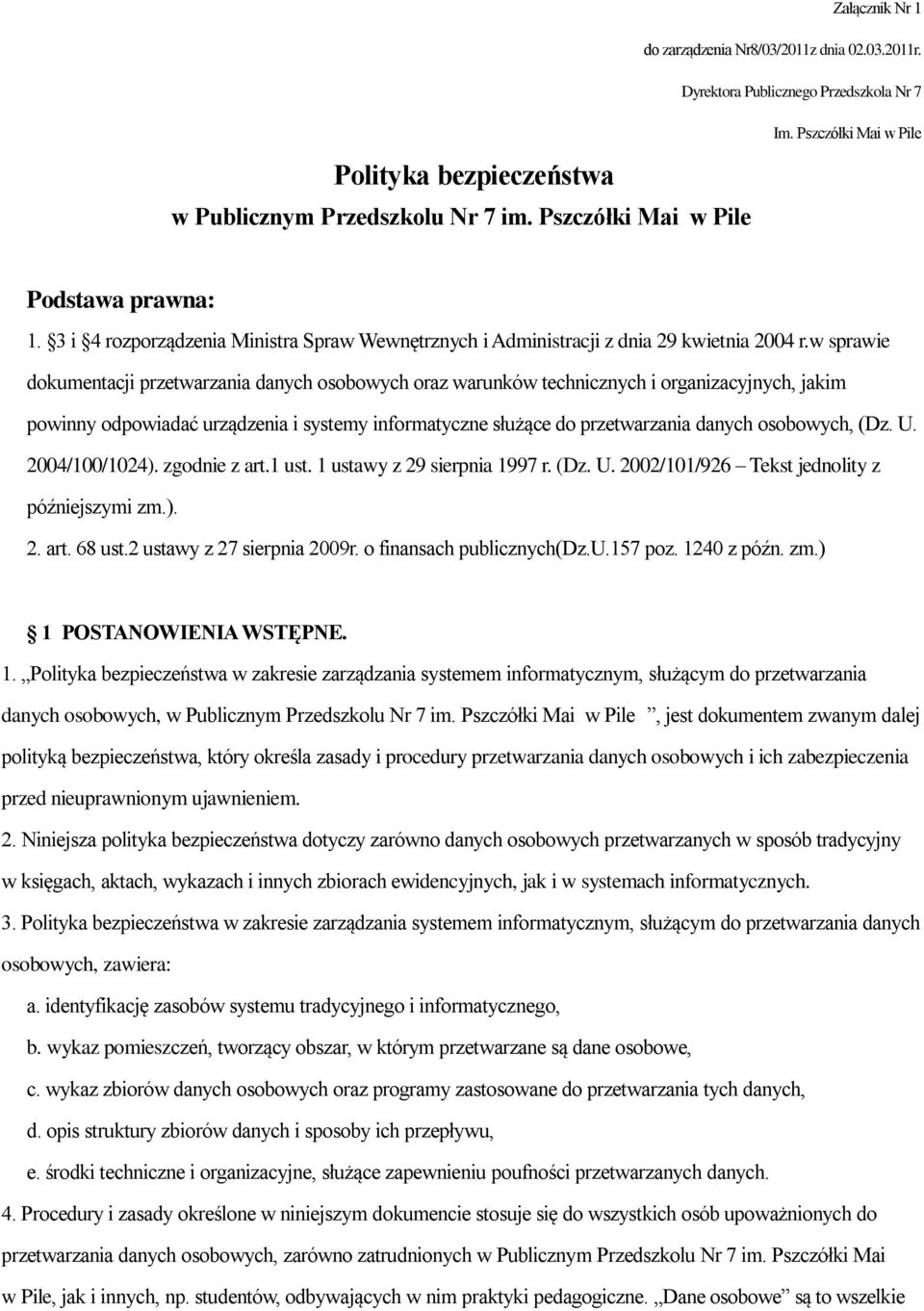 w sprawie dokumentacji przetwarzania danych osobowych oraz warunków technicznych i organizacyjnych, jakim powinny odpowiadać urządzenia i systemy informatyczne służące do przetwarzania danych
