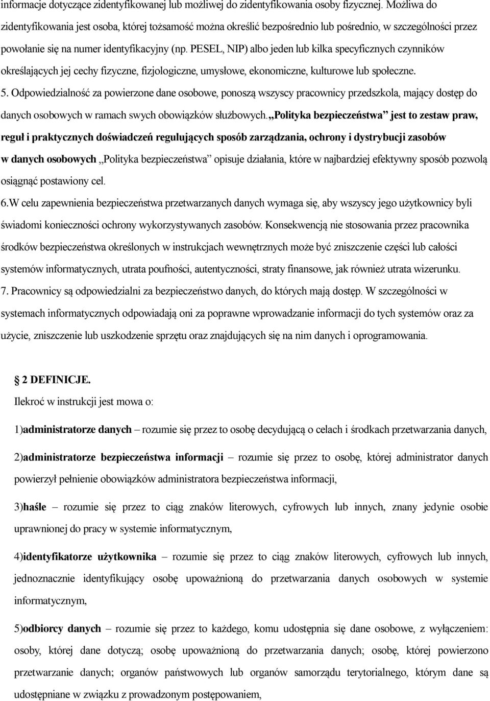 PESEL, NIP) albo jeden lub kilka specyficznych czynników określających jej cechy fizyczne, fizjologiczne, umysłowe, ekonomiczne, kulturowe lub społeczne. 5.