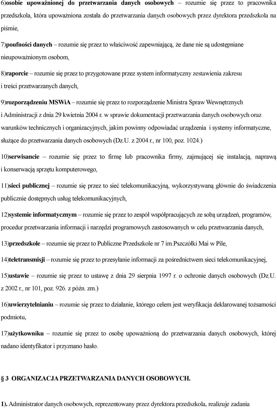 zestawienia zakresu i treści przetwarzanych danych, 9)rozporządzeniu MSWiA rozumie się przez to rozporządzenie Ministra Spraw Wewnętrznych i Administracji z dnia 29 kwietnia 2004 r.