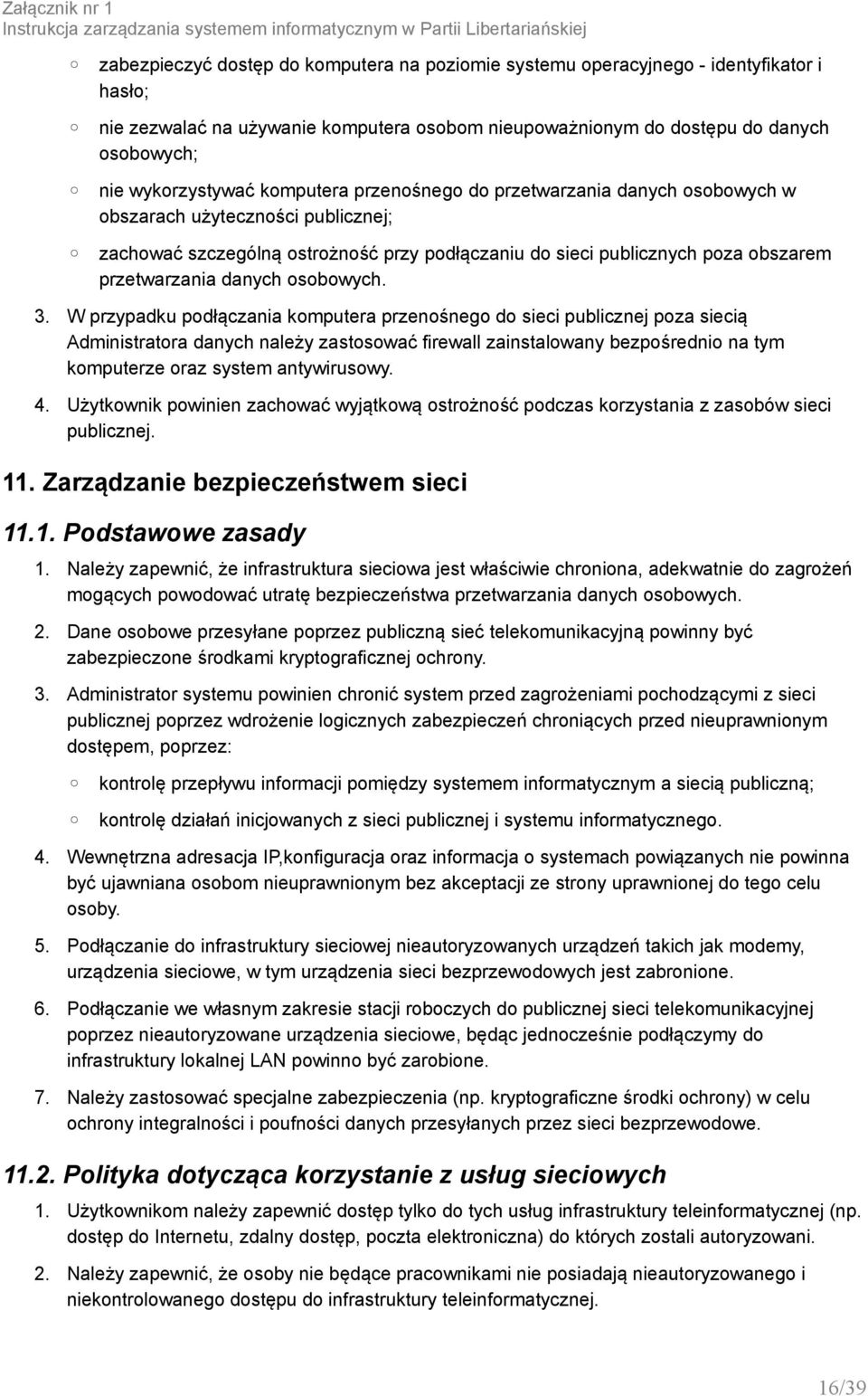 szczególną ostrożnosć przy podłączaniu do sieci publicznych poza obszarem przetwarzania danych osobowych. 3.