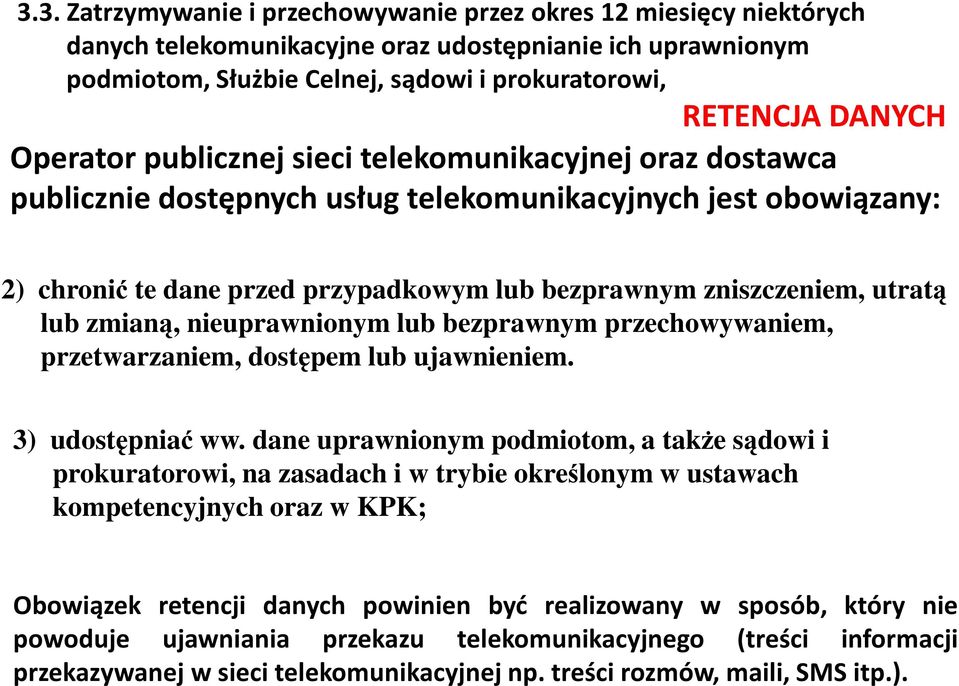 lub zmianą, nieuprawnionym lub bezprawnym przechowywaniem, przetwarzaniem, dostępem lub ujawnieniem. 3) udostępniać ww.