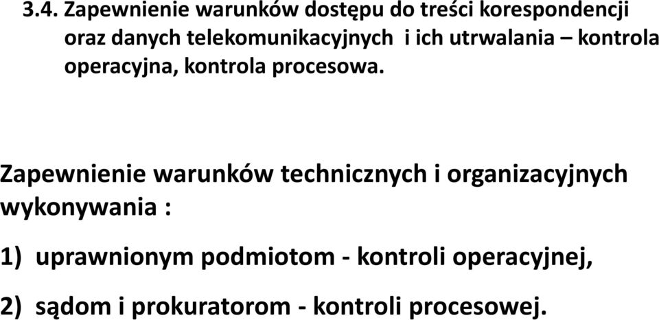 Zapewnienie warunków technicznych i organizacyjnych wykonywania : 1)