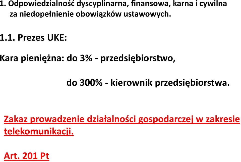 1. Prezes UKE: Kara pieniężna: do 3% - przedsiębiorstwo, do 300% -