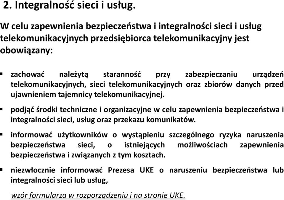 telekomunikacyjnych, sieci telekomunikacyjnych oraz zbiorów danych przed ujawnieniem tajemnicy telekomunikacyjnej.