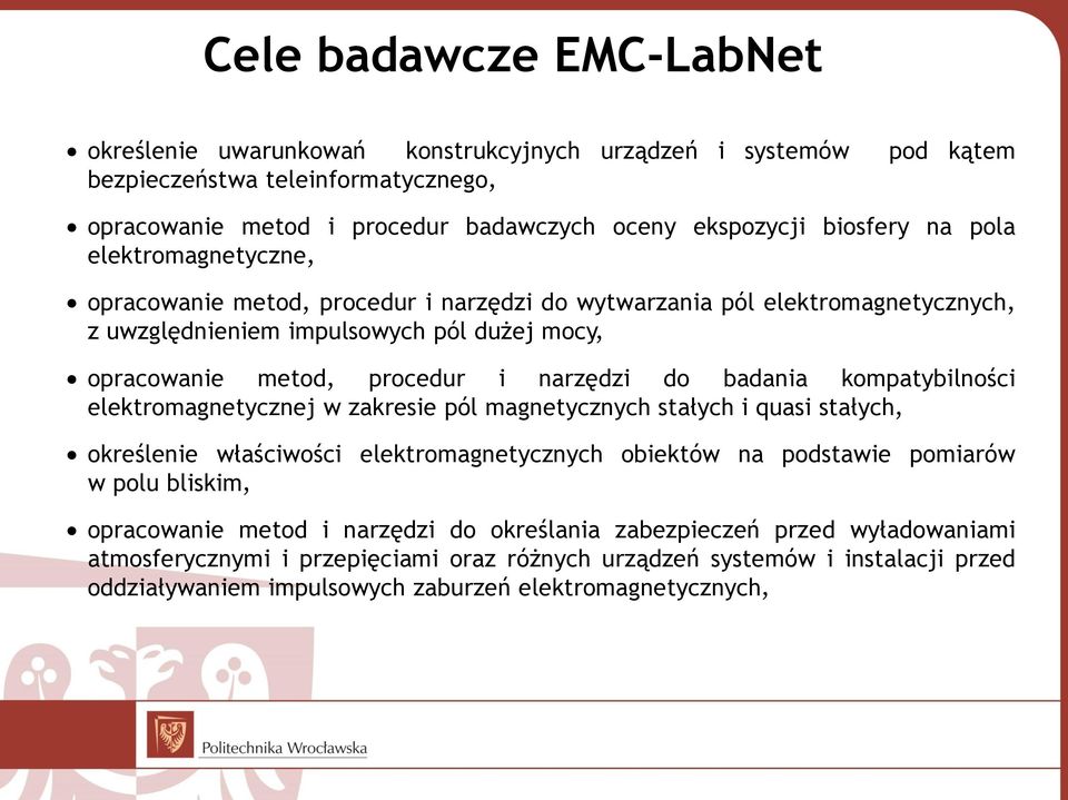badania kompatybilności elektromagnetycznej w zakresie pól magnetycznych stałych i quasi stałych, określenie właściwości elektromagnetycznych obiektów na podstawie pomiarów w polu bliskim,
