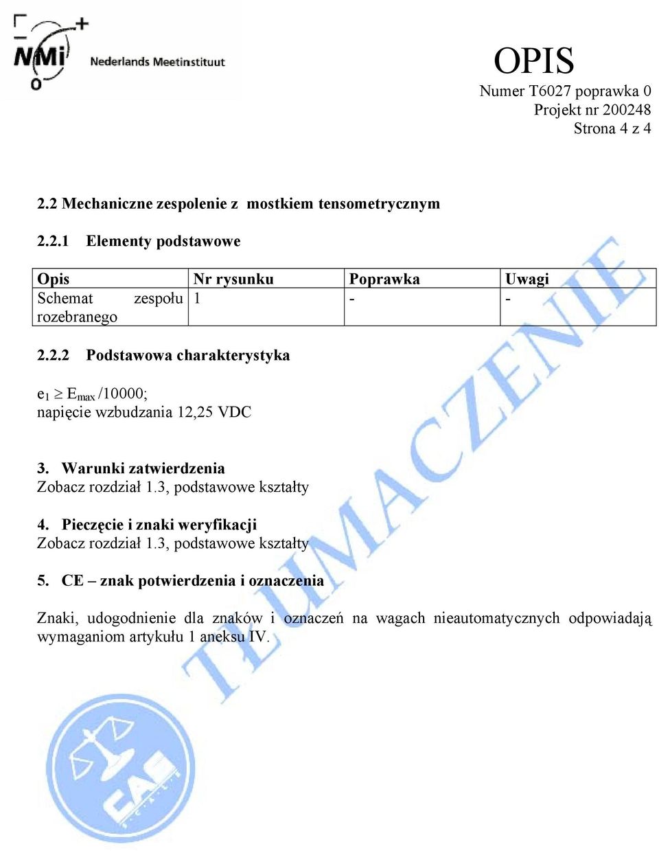 3, podstawowe kształty 4. Pieczęcie i znaki weryfikacji Zobacz rozdział 1.3, podstawowe kształty 5.