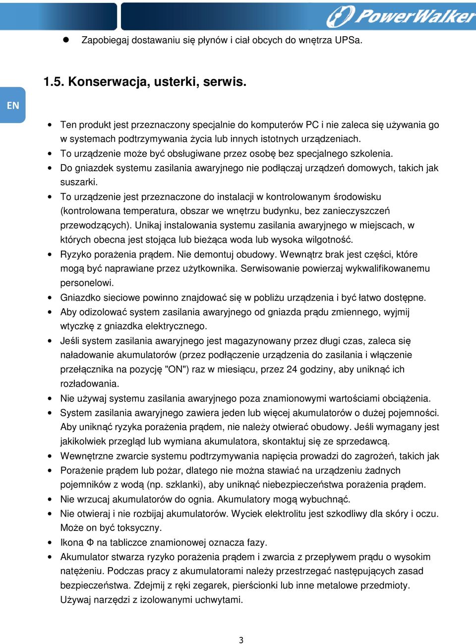 To urządzenie może być obsługiwane przez osobę bez specjalnego szkolenia. Do gniazdek systemu zasilania awaryjnego nie podłączaj urządzeń domowych, takich jak suszarki.