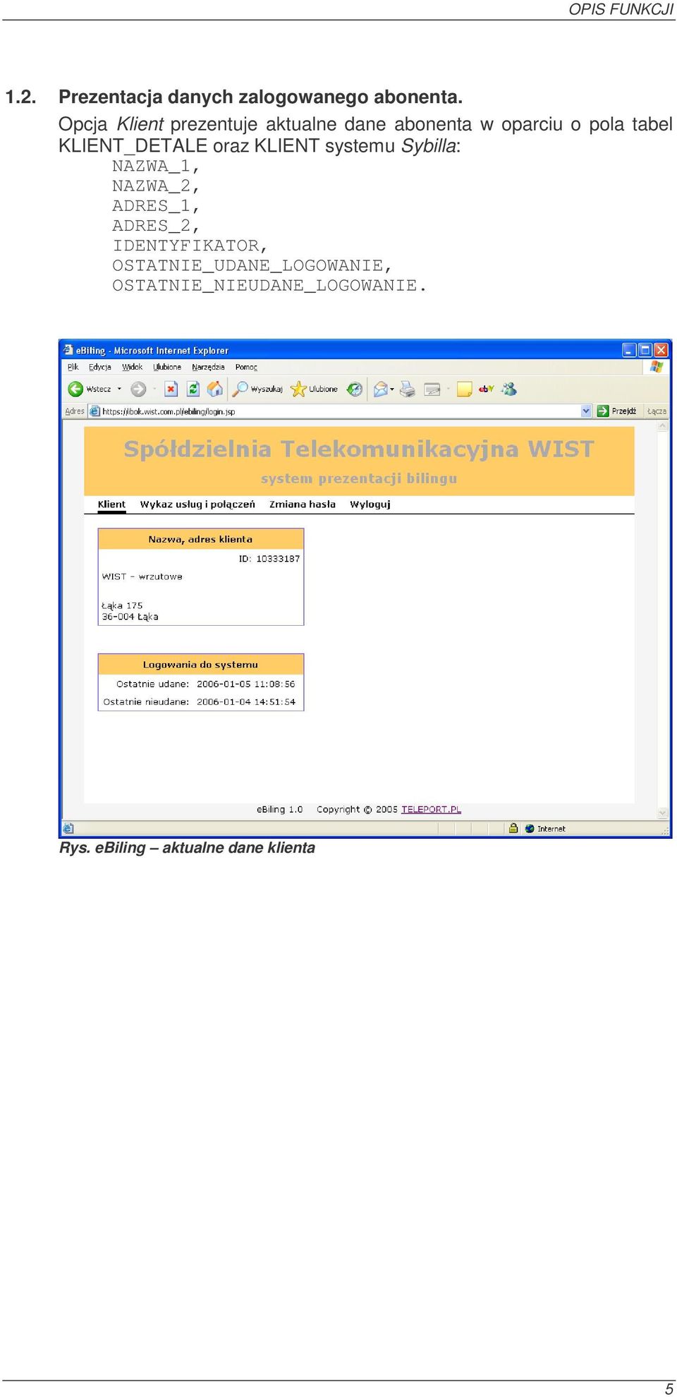 KLIENT_DETALE oraz KLIENT systemu Sybilla: NAZWA_1, NAZWA_2, ADRES_1, ADRES_2,
