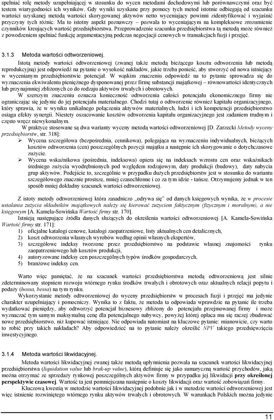 Ma to istoty aspekt pozawczy pozwala to wyceiającym a kompleksowe zrozumieie czyików kreujących wartość przedsiębiorstwa.