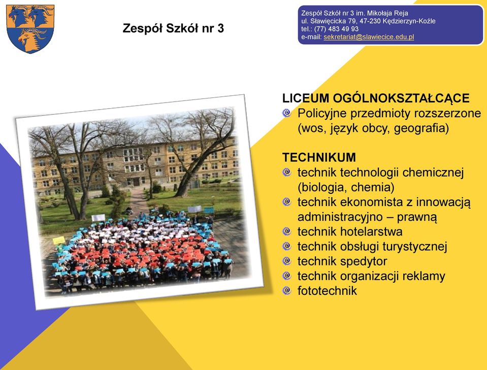 pl LICEUM OGÓLNOKSZTAŁCĄCE Policyjne przedmioty rozszerzone (wos, język obcy, geografia) TECHNIKUM technik