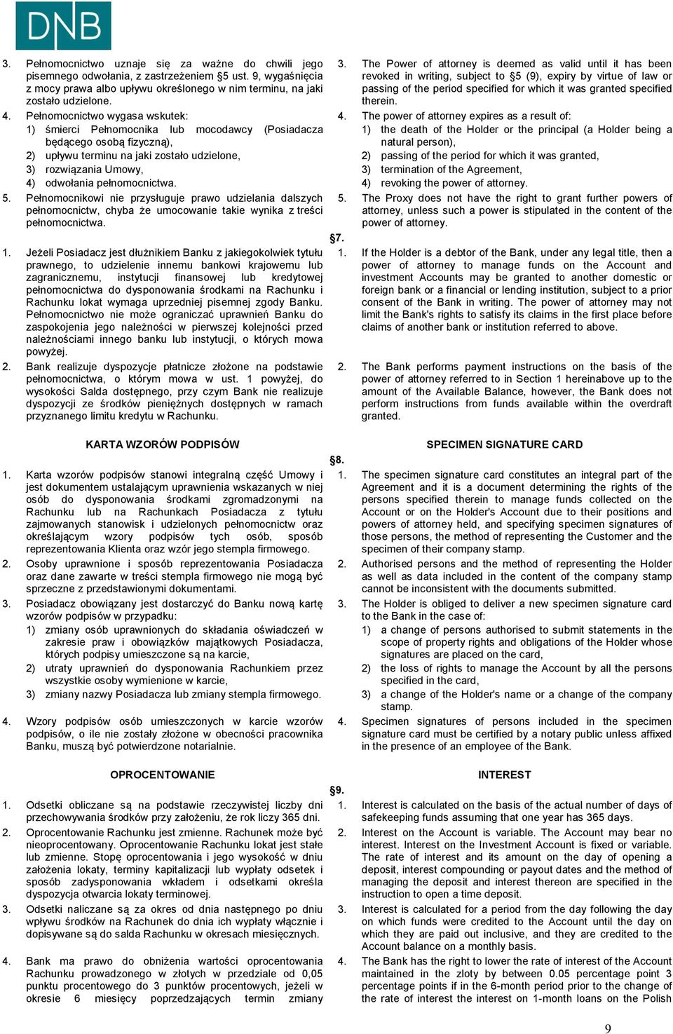 pełnomocnictwa. 5. Pełnomocnikowi nie przysługuje prawo udzielania dalszych pełnomocnictw, chyba że umocowanie takie wynika z treści pełnomocnictwa. 1.
