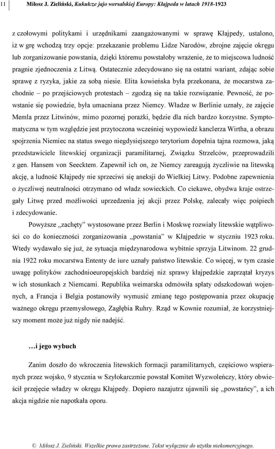problemu Lidze Narodów, zbrojne zajęcie okręgu lub zorganizowanie powstania, dzięki któremu powstałoby wrażenie, że to miejscowa ludność pragnie zjednoczenia z Litwą.