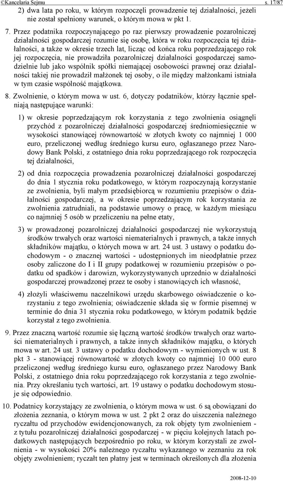 od końca roku poprzedzającego rok jej rozpoczęcia, nie prowadziła pozarolniczej działalności gospodarczej samodzielnie lub jako wspólnik spółki niemającej osobowości prawnej oraz działalności takiej