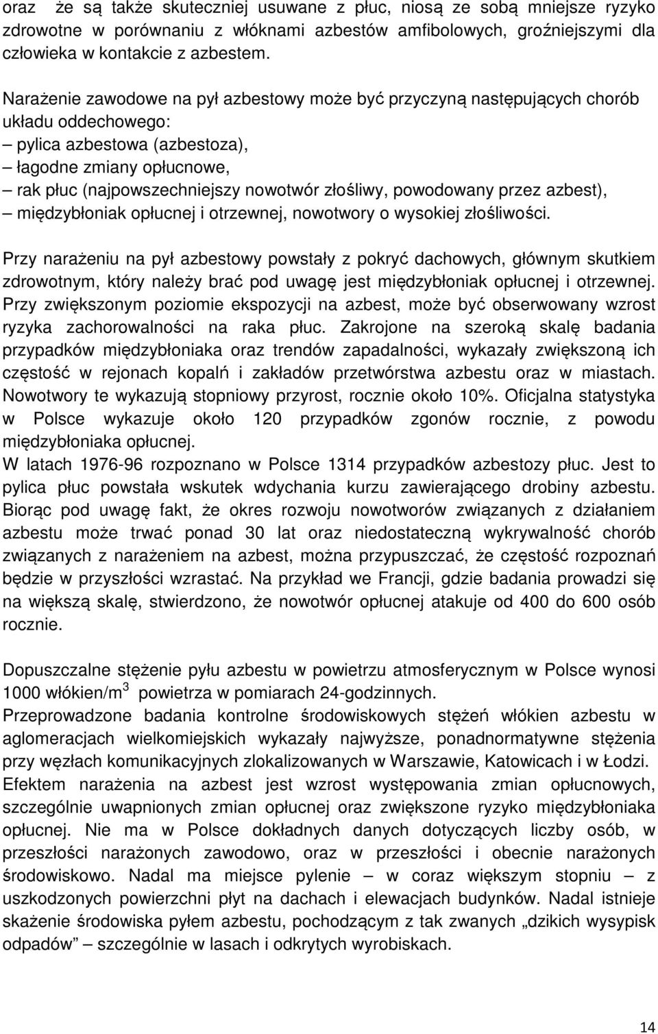 powodowany przez azbest), międzybłoniak opłucnej i otrzewnej, nowotwory o wysokiej złośliwości.