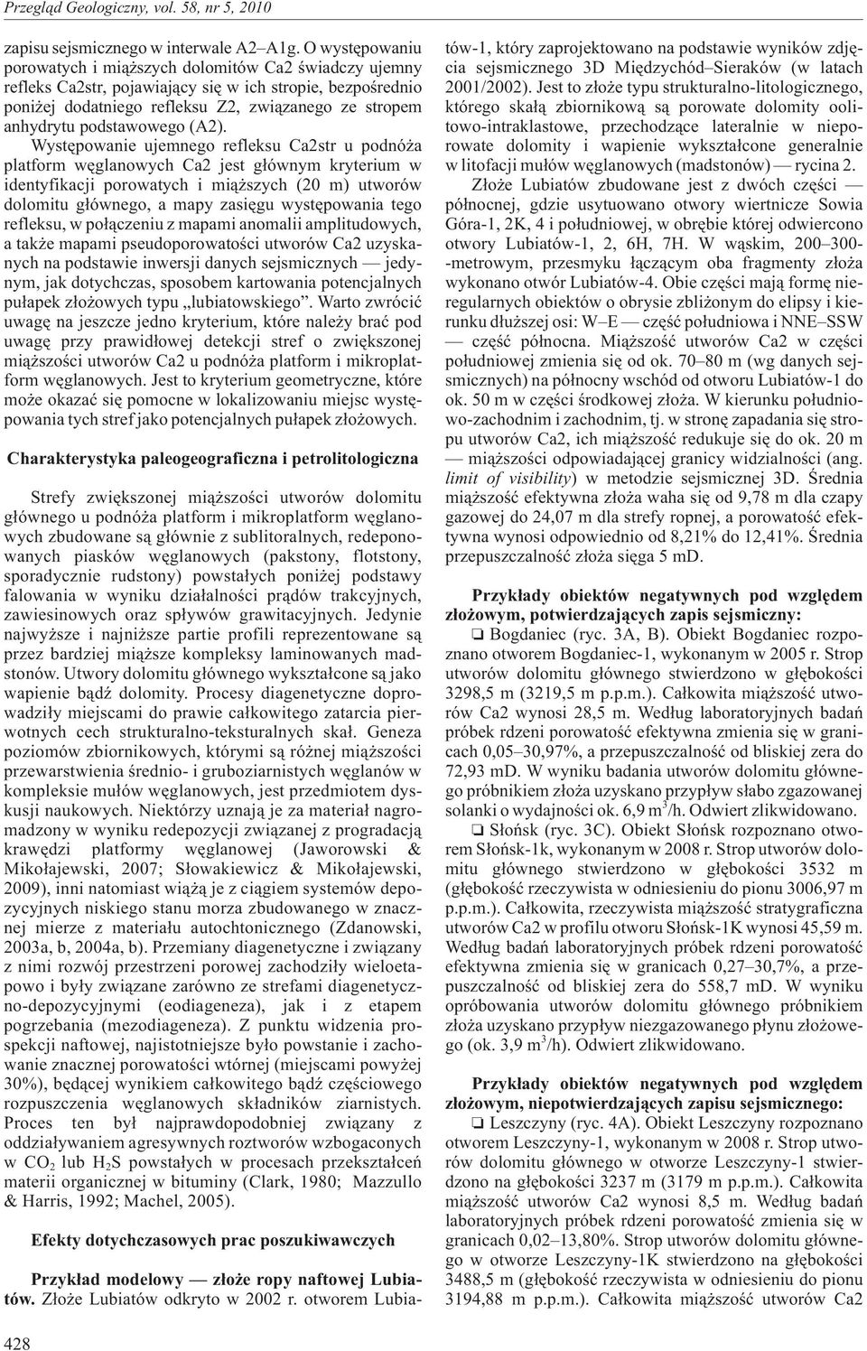 Wystêpowanie ujemnego refleksu u podnó a platform wêglanowych Ca2 jest g³ównym kryterium w identyfikacji porowatych i mi¹ szych (20 m) utworów dolomitu g³ównego, a mapy zasiêgu wystêpowania tego