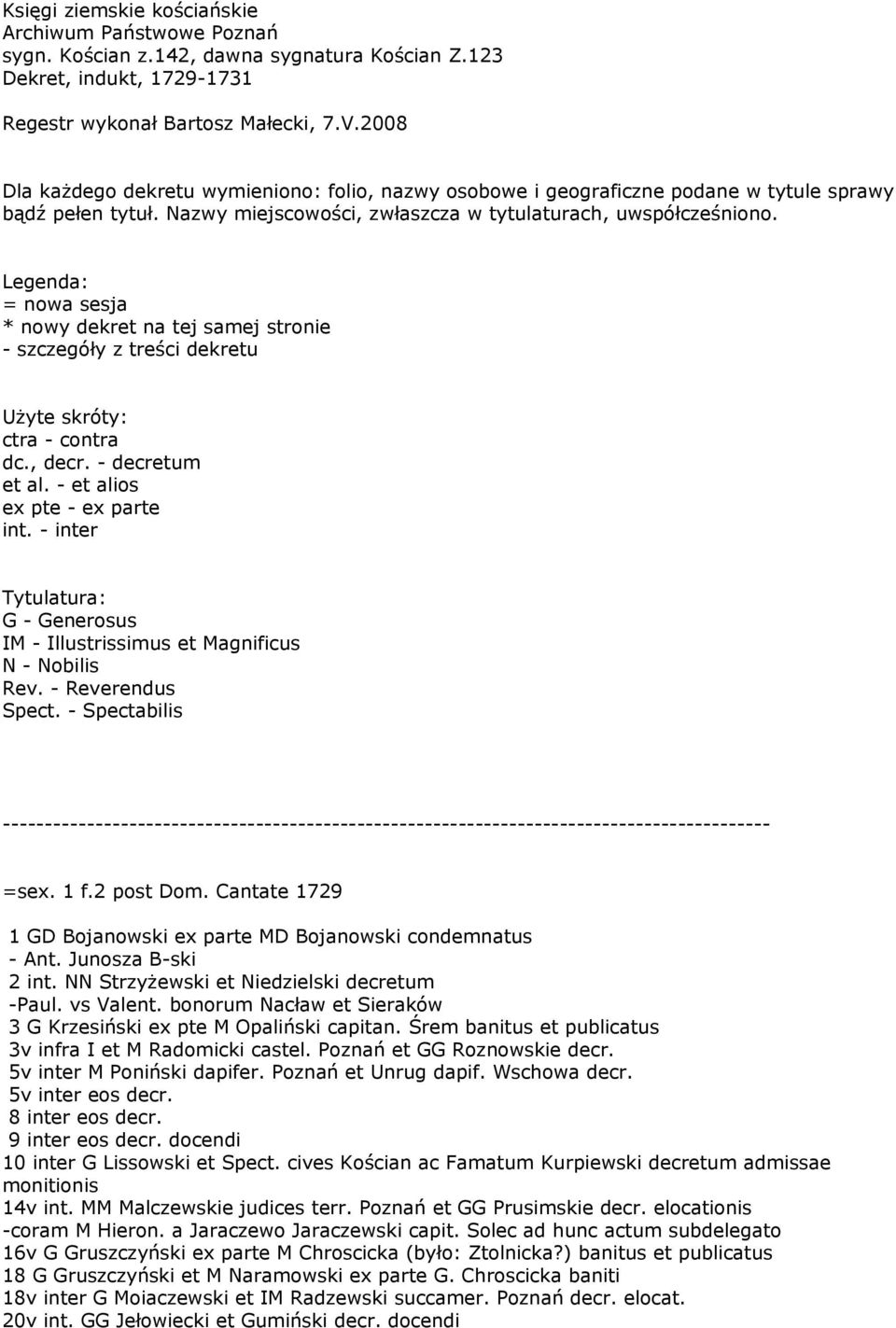 Legenda: = nowa sesja * nowy dekret na tej samej stronie - szczegóły z treści dekretu Użyte skróty: ctra - contra dc., decr. - decretum et al. - et alios ex pte - ex parte int.