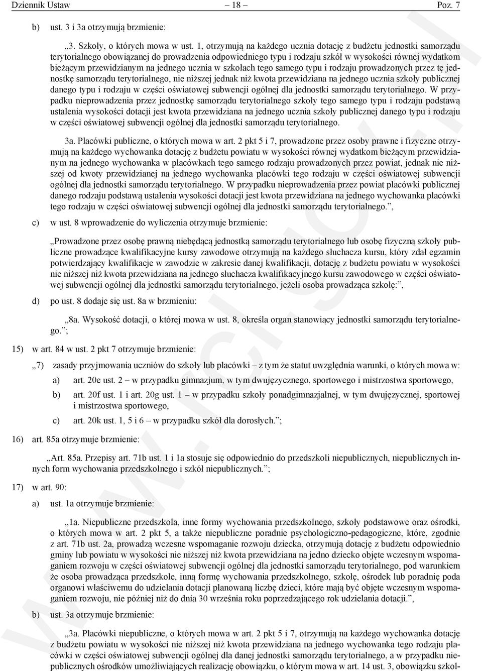 jednego ucznia w szkołach tego samego typu i rodzaju prowadzonych przez tę jednostkę samorządu terytorialnego, nie niższej jednak niż kwota przewidziana na jednego ucznia szkoły publicznej danego