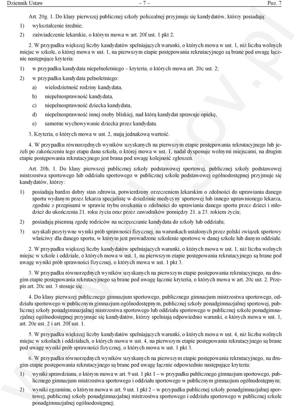 zaświadczenie lekarskie, o którym mowa w art. 20f ust. 1 pkt 2. 2. W przypadku większej liczby kandydatów spełniających warunki, o których mowa w ust.