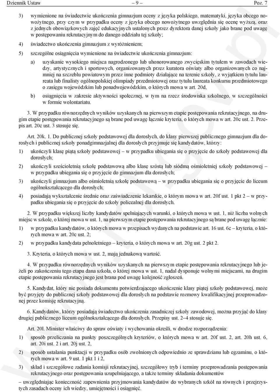 wyższą, oraz z jednych obowiązkowych zajęć edukacyjnych ustalonych przez dyrektora danej szkoły jako brane pod uwagę w postępowaniu rekrutacyjnym do danego oddziału tej szkoły; 4) świadectwo