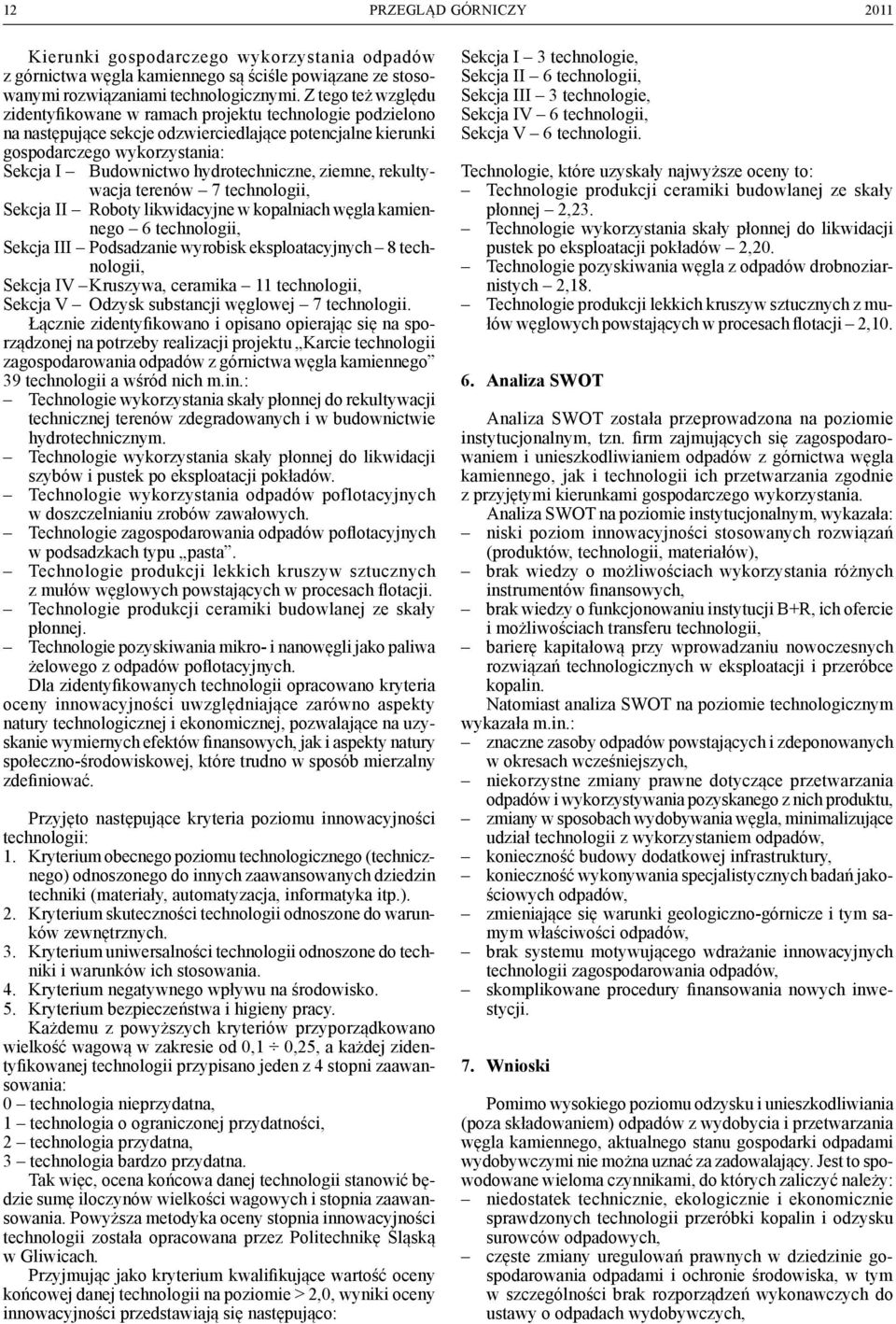 ziemne, rekultywcj terenów 7 technologii, Sekcj II Roboty likwidcyjne w koplnich węgl kmiennego 6 technologii, Sekcj III Podsdznie wyrobisk eksplotcyjnych 8 technologii, Sekcj IV Kruszyw, cermik 11