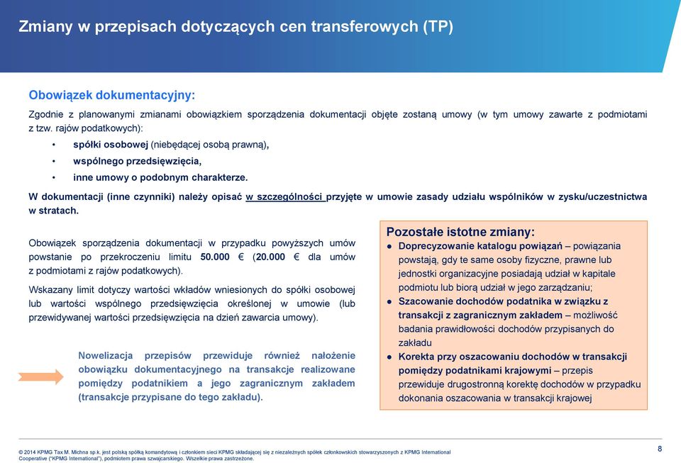 W dokumentacji (inne czynniki) należy opisać w szczególności przyjęte w umowie zasady udziału wspólników w zysku/uczestnictwa w stratach.