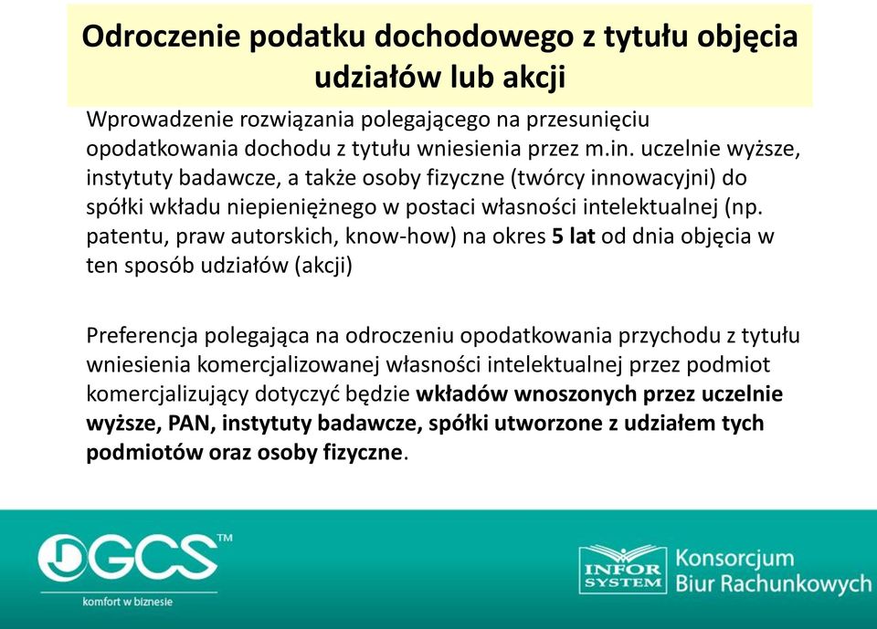 patentu, praw autorskich, know-how) na okres 5 lat od dnia objęcia w ten sposób udziałów (akcji) Preferencja polegająca na odroczeniu opodatkowania przychodu z tytułu wniesienia