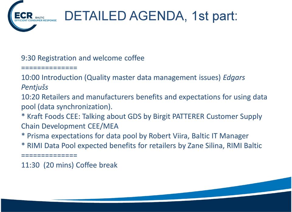 * Kraft Foods CEE: Talking about GDS by Birgit PATTERER Customer Supply Chain Development CEE/MEA * Prisma expectations for data pool by