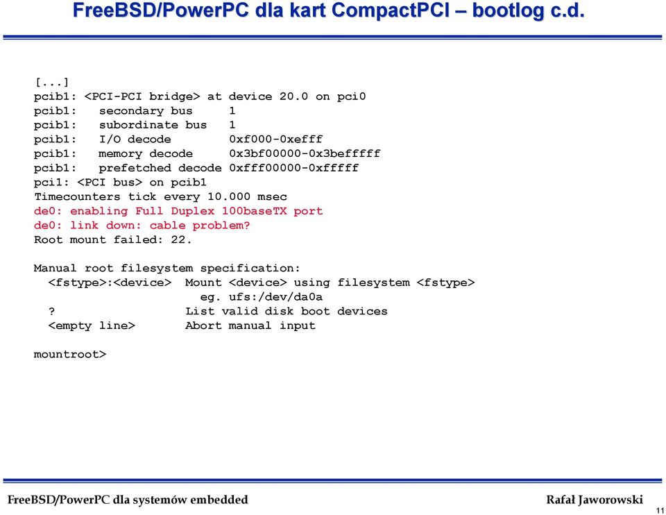 decode 0xfff00000-0xfffff pci1: <PCI bus> on pcib1 Timecounters tick every 10.