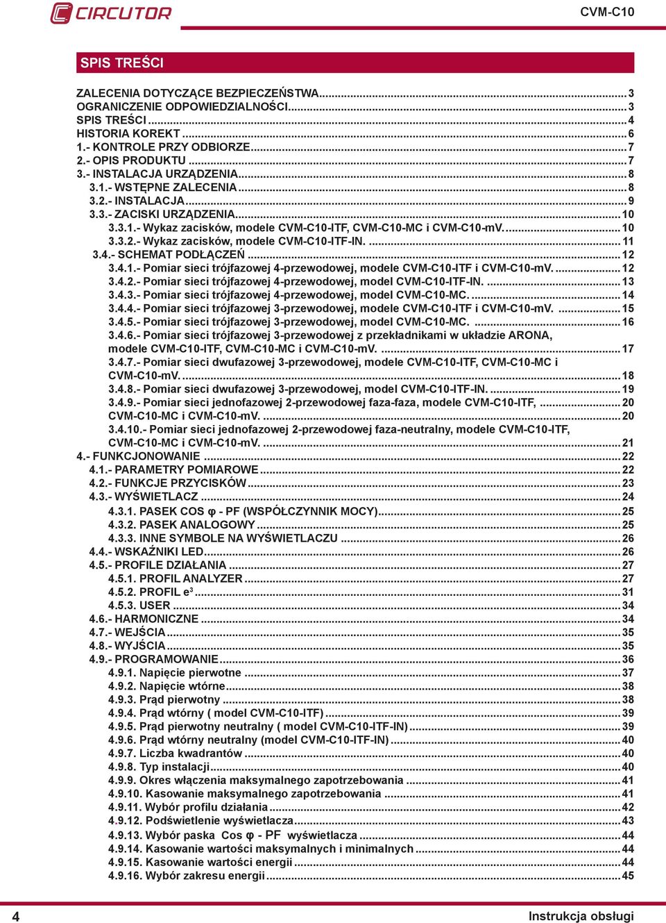 12 3.4.2.- Pomiar sieci trójfazowej 4-przewodowej, model CVM-C10-ITF-IN. 13 3.4.3.- Pomiar sieci trójfazowej 4-przewodowej, model CVM-C10-MC. 14 3.4.4.- Pomiar sieci trójfazowej 3-przewodowej, modele CVM-C10-ITF i CVM-C10-mV.