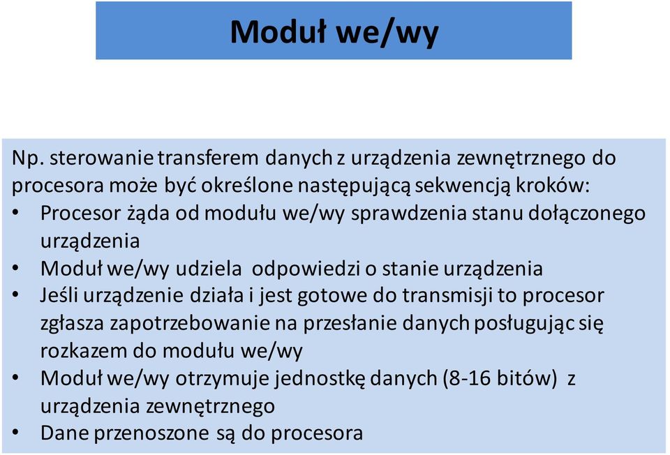 żąda od modułu we/wy sprawdzenia stanu dołączonego urządzenia Moduł we/wy udziela odpowiedzi o stanie urządzenia Jeśli