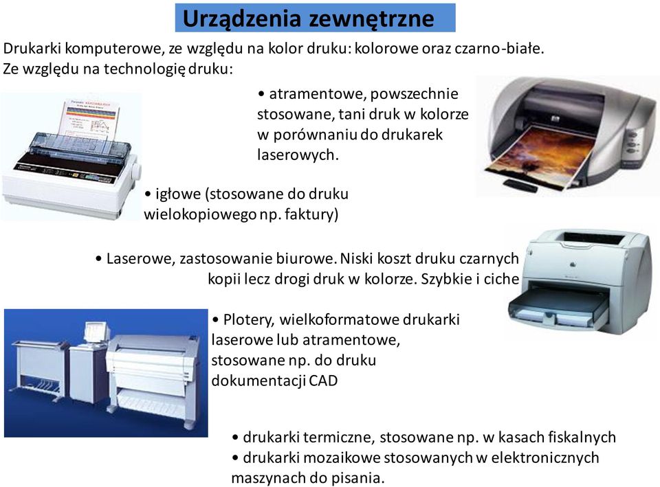 faktury) atramentowe, powszechnie stosowane, tani druk w kolorze w porównaniu do drukarek laserowych. Laserowe, zastosowanie biurowe.