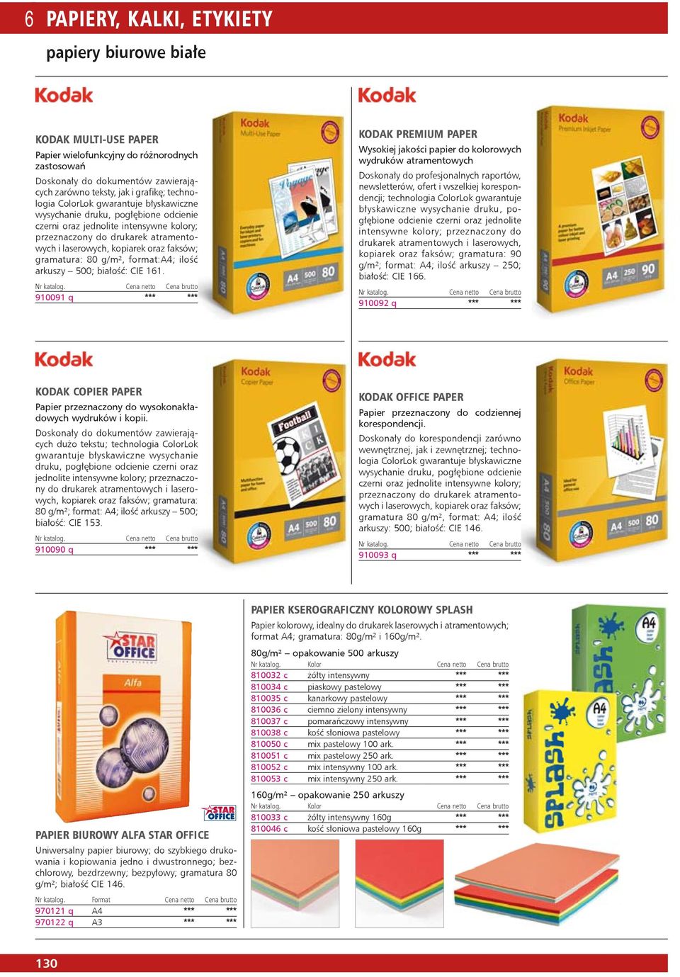 gramatura: 80 g/m², format:a4; ilość y 500; białość: CIE 161. Nr katalog.