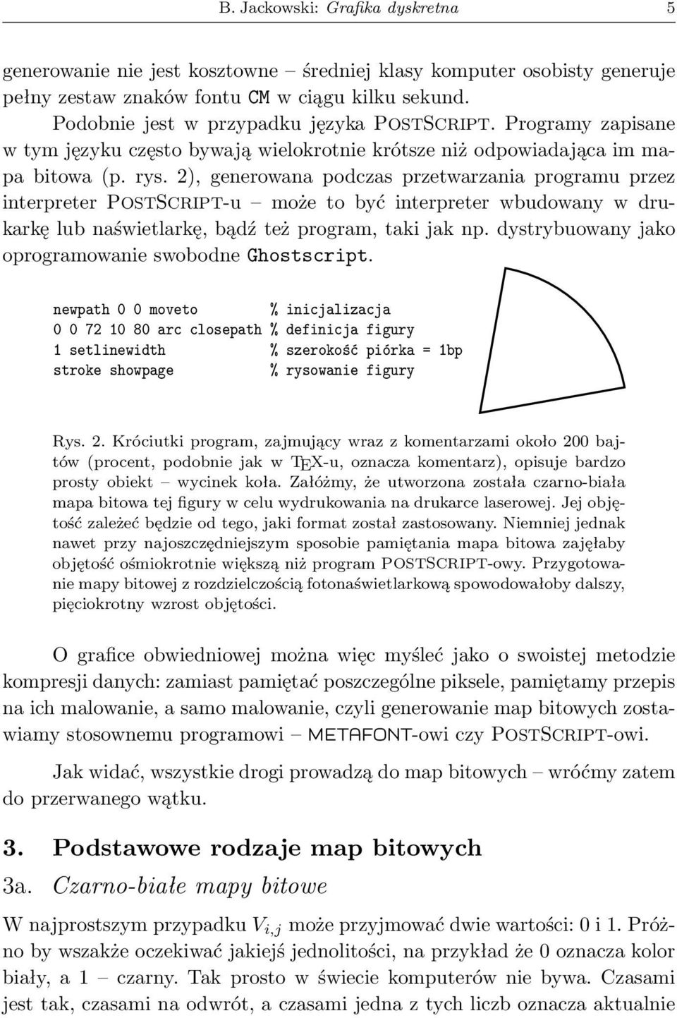 2), generowana podczas przetwarzania programu przez interpreter POSTSCRIPT-u może to być interpreter wbudowany w drukarkę lub naświetlarkę, bądź też program, taki jak np.