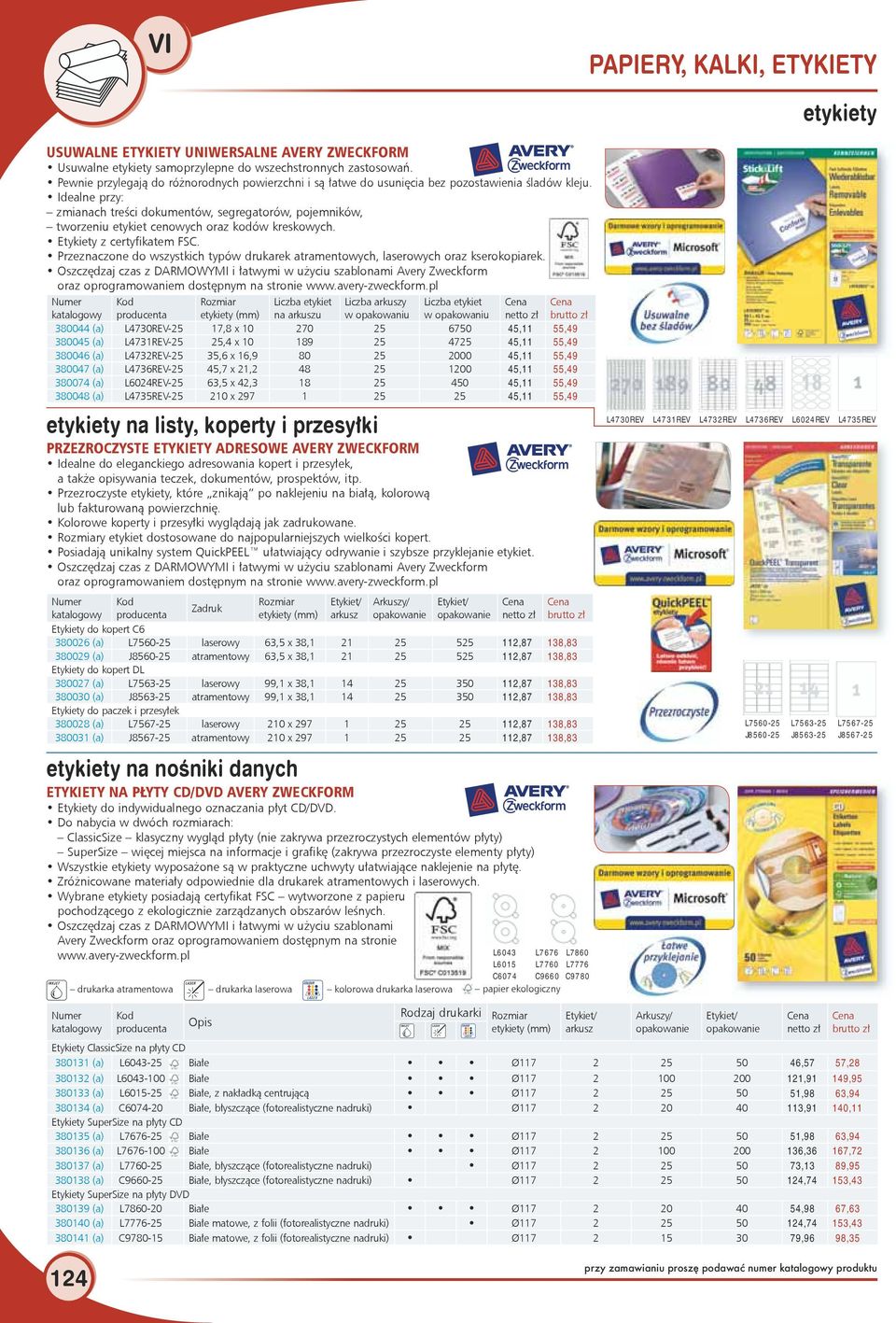 Idealne przy: zmianach treści dokumentów, segregatorów, pojemników, tworzeniu etykiet cenowych oraz kodów kreskowych. Etykiety z certyfikatem FSC.