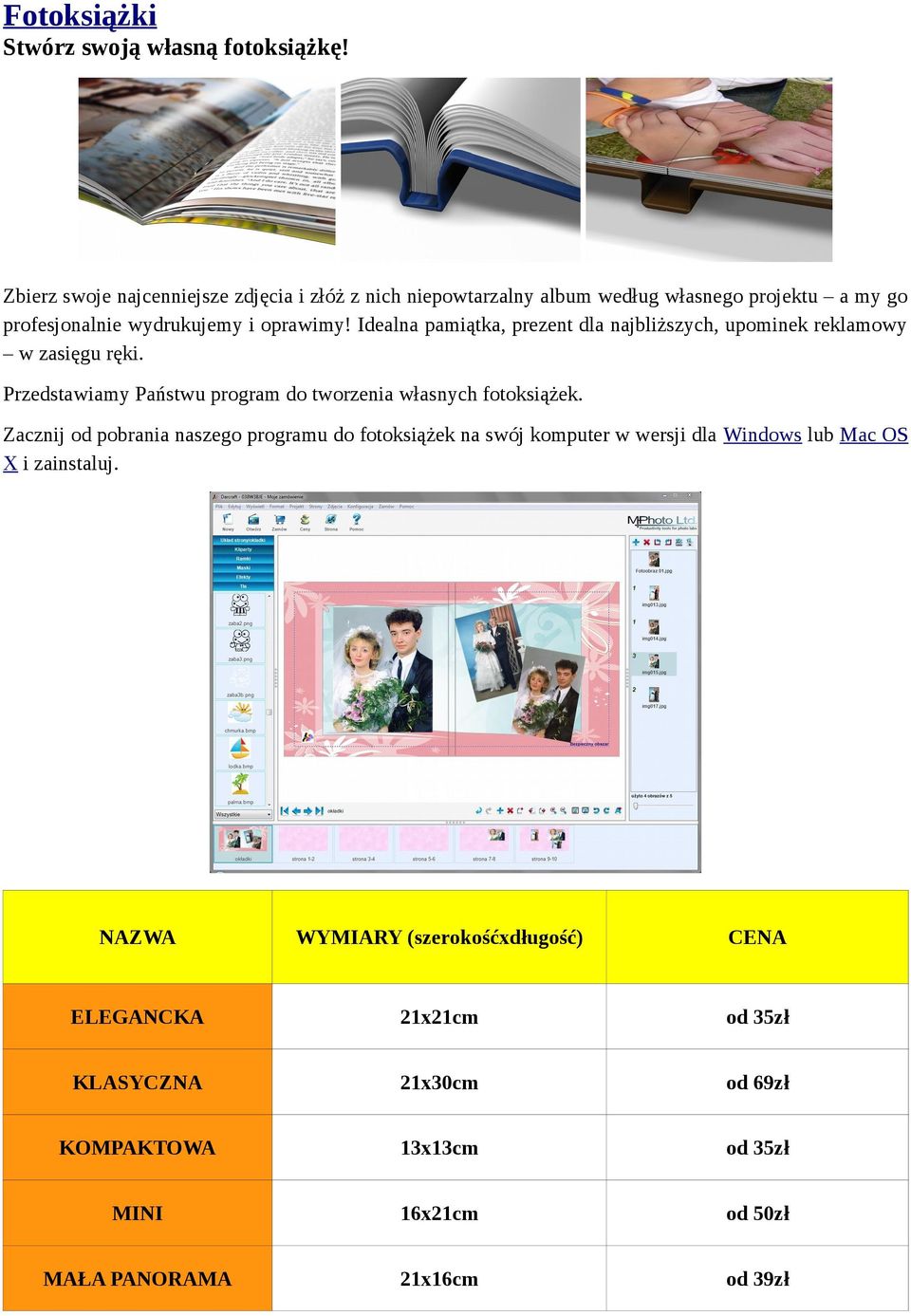 Idealna pamiątka, prezent dla najbliższych, upominek reklamowy w zasięgu ręki. Przedstawiamy Państwu program do tworzenia własnych fotoksiążek.