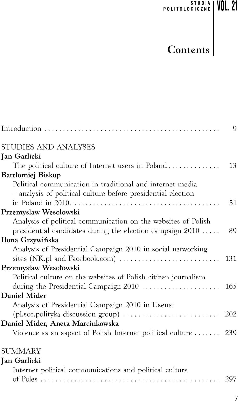 ....................................... 51 Przemysław Wesołowski Analysis of political communication on the websites of Polish presidential candidates during the election campaign 2010.