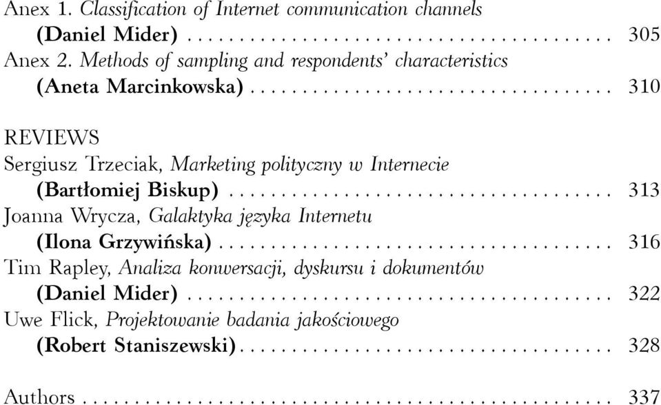 .................................... 313 Joanna Wrycza, Galaktyka języka Internetu (Ilona Grzywińska)...................................... 316 Tim Rapley, Analiza konwersacji, dyskursu i dokumentów (Daniel Mider).