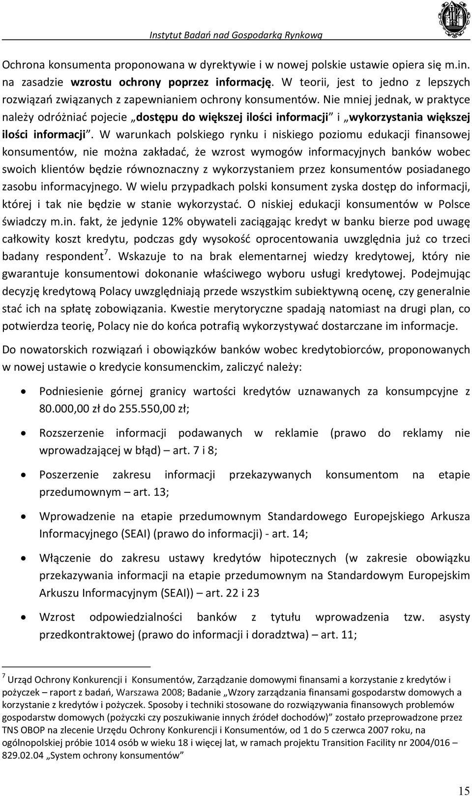 Nie mniej jednak, w praktyce należy odróżniać pojecie dostępu do większej ilości informacji i wykorzystania większej ilości informacji.