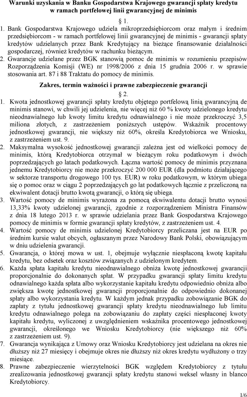 Bank Kredytujący na bieżące finansowanie działalności gospodarczej, również kredytów w rachunku bieżącym. 2.