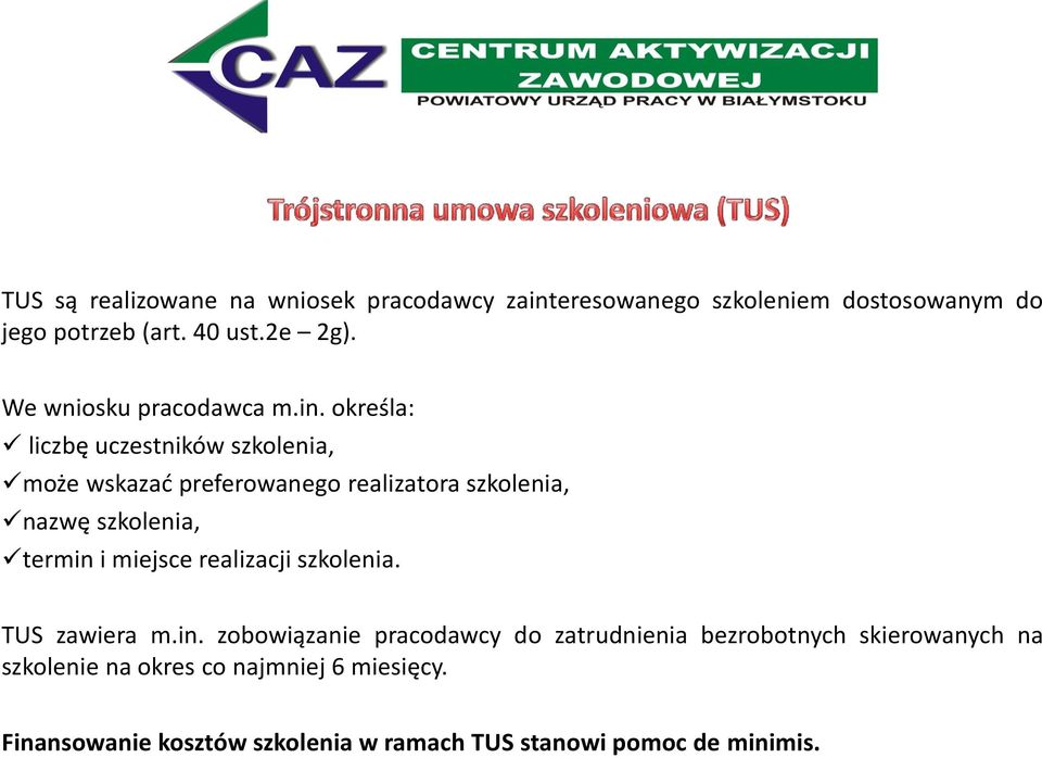 określa: liczbę uczestników szkolenia, może wskazać preferowanego realizatora szkolenia, nazwę szkolenia, termin i miejsce