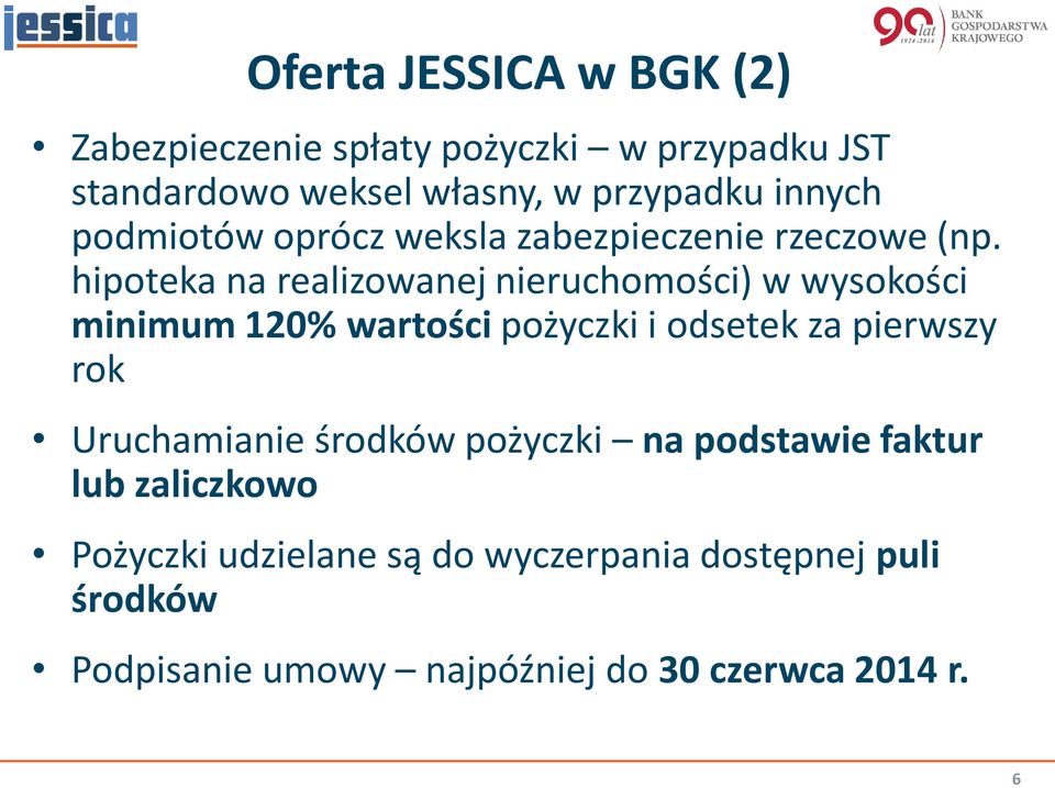 hipoteka na realizowanej nieruchomości) w wysokości minimum 120% wartości pożyczki i odsetek za pierwszy rok