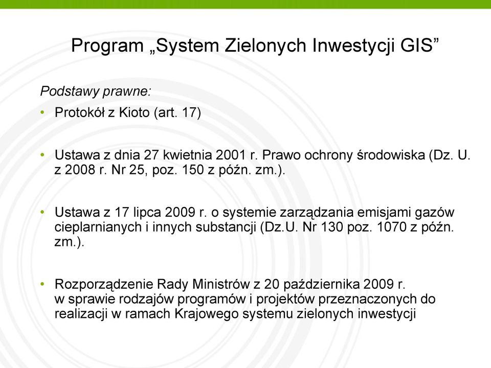 o systemie zarządzania emisjami gazów cieplarnianych i innych substancji (Dz.U. Nr 130 poz. 1070 z późn. zm.).