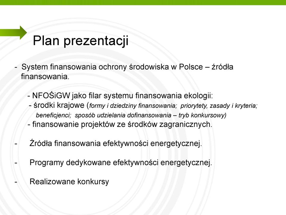 zasady i kryteria; beneficjenci; sposób udzielania dofinansowania tryb konkursowy) - finansowanie projektów ze