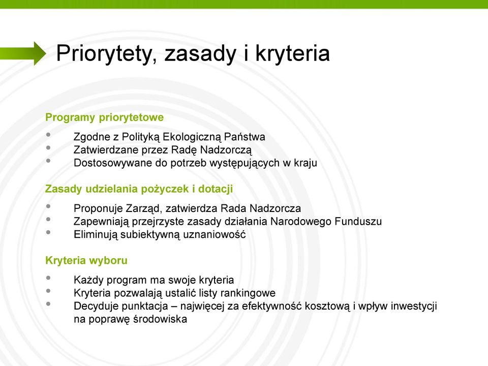 Zapewniają przejrzyste zasady działania Narodowego Funduszu Eliminują subiektywną uznaniowość Kryteria wyboru Każdy program ma swoje