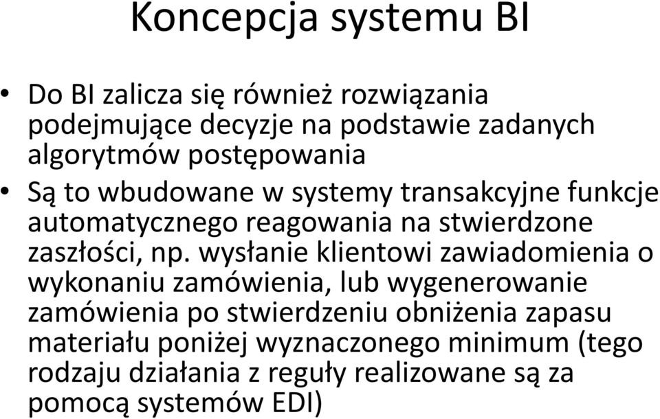 wysłanie klientowi zawiadomienia o wykonaniu zamówienia, lub wygenerowanie zamówienia po stwierdzeniu obniżenia