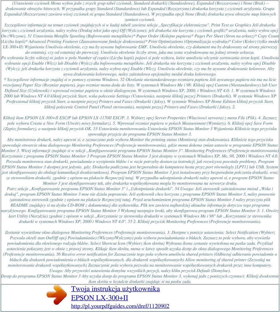W przypadku opcji None (Brak) drukarka uywa obrazów map bitowych zamiast czcionek. Szczególowe informacje na temat czcionek znajdujcych si w kadej tabeli zawiera sekcja,,specyfikacje elektroniczne".