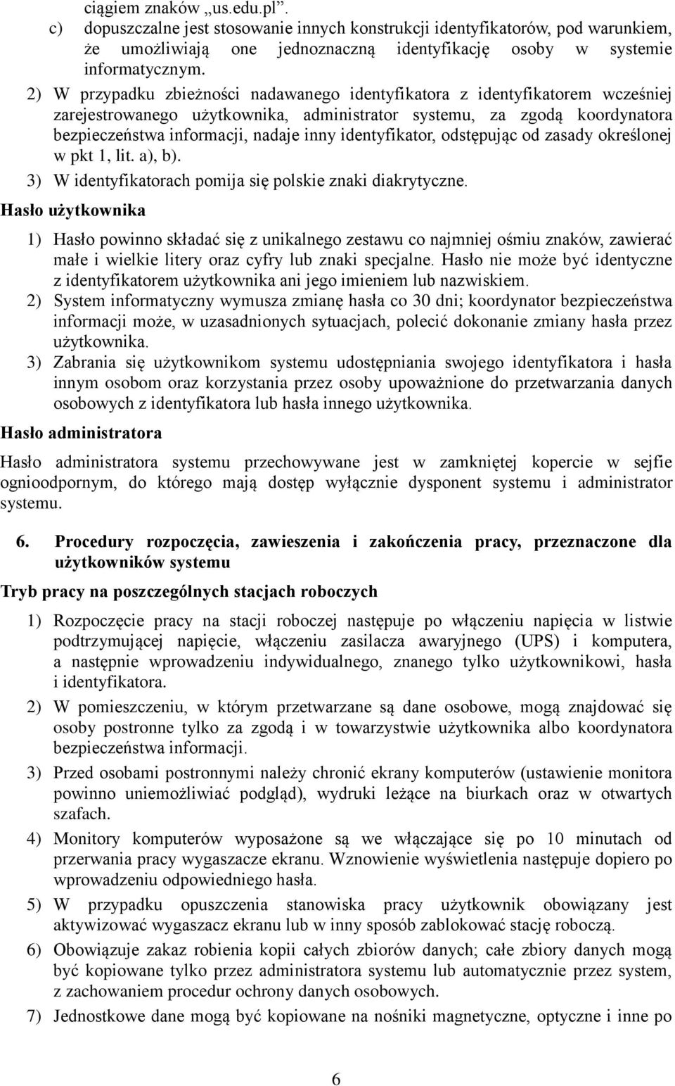 identyfikator, odstępując od zasady określonej w pkt 1, lit. a), b). 3) W identyfikatorach pomija się polskie znaki diakrytyczne.