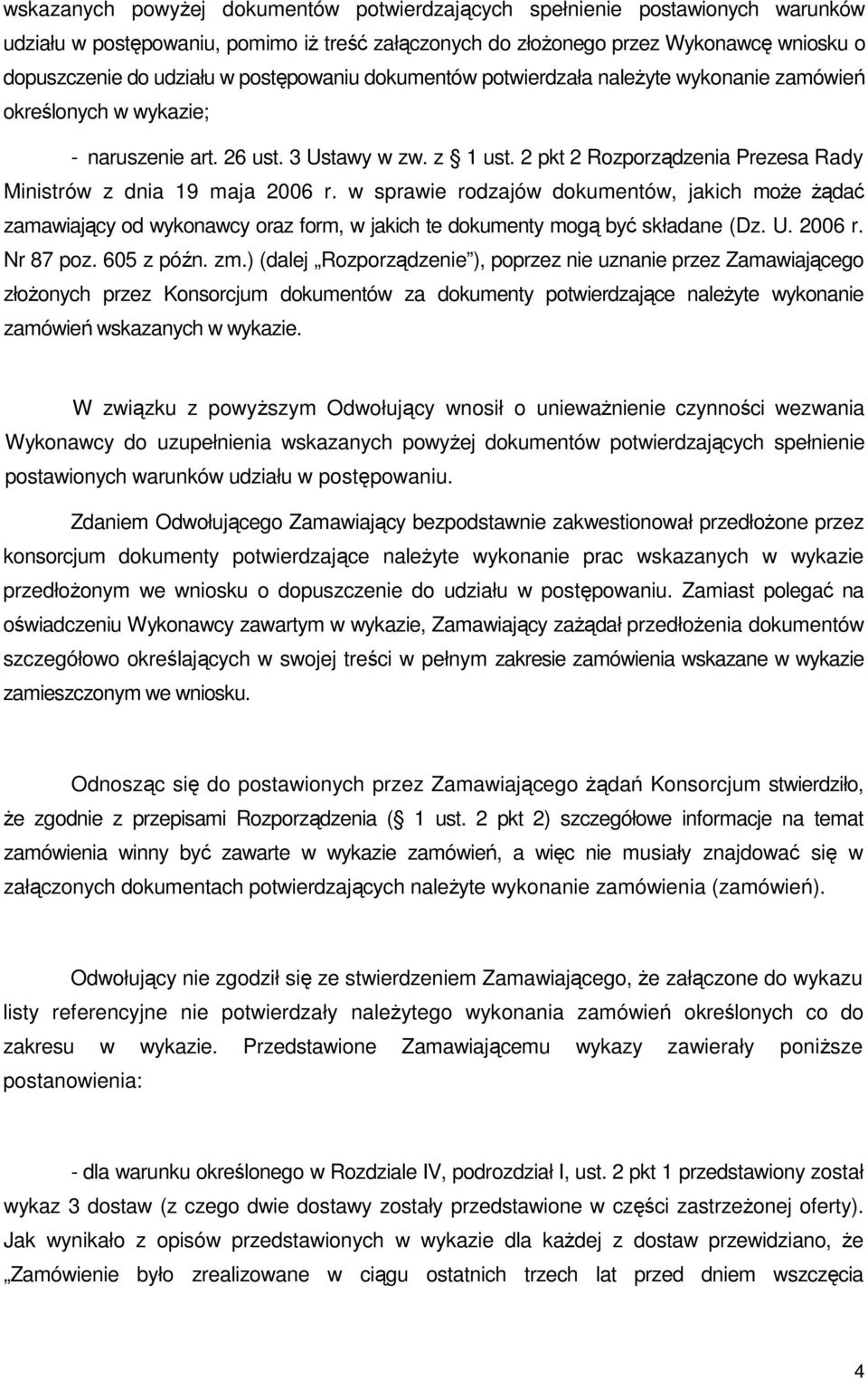 2 pkt 2 Rozporządzenia Prezesa Rady Ministrów z dnia 19 maja 2006 r. w sprawie rodzajów dokumentów, jakich moŝe Ŝądać zamawiający od wykonawcy oraz form, w jakich te dokumenty mogą być składane (Dz.