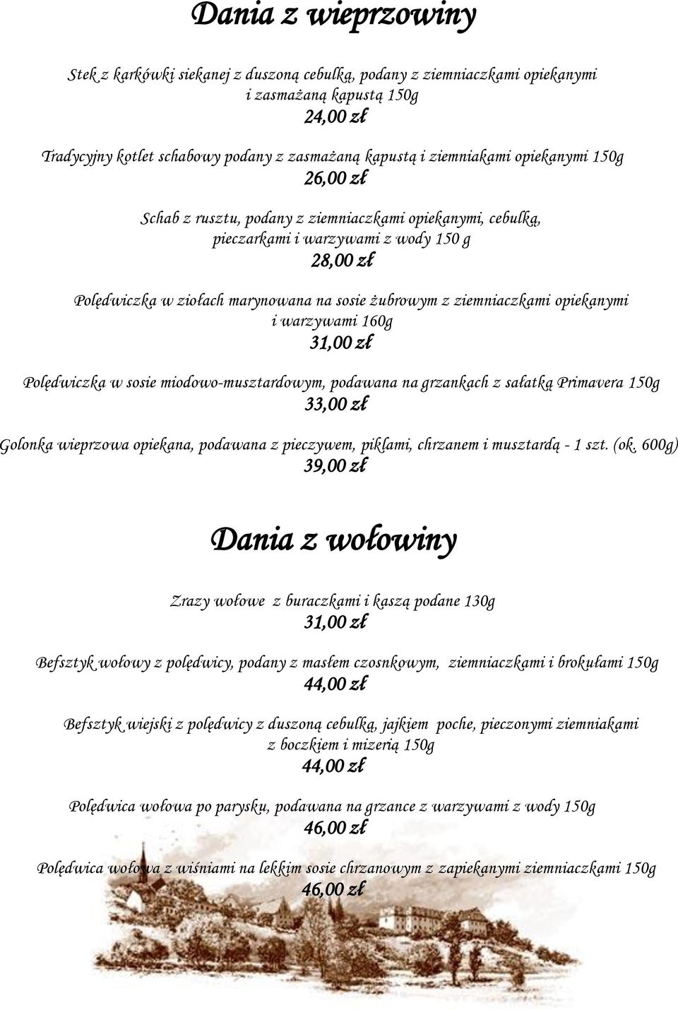 opiekanymi i warzywami 160g 31,00 zł Polędwiczka w sosie miodowo-musztardowym, podawana na grzankach z sałatką Primavera 150g 33,00 zł Golonka wieprzowa opiekana, podawana z pieczywem, piklami,