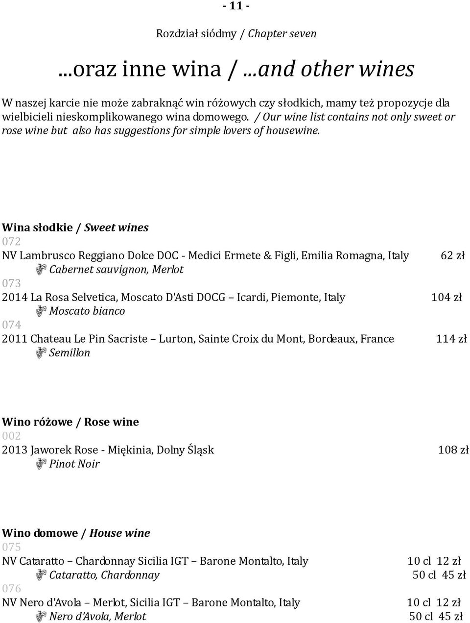 / Our wine list contains not only sweet or rose wine but also has suggestions for simple lovers of housewine.